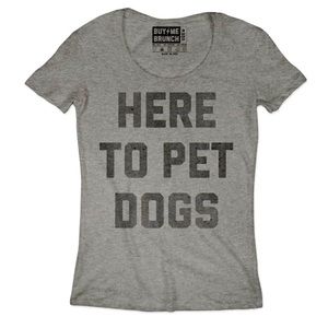 Here to Pet Dogs t-shirt